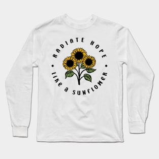 Radiate hope like a sunflower Long Sleeve T-Shirt